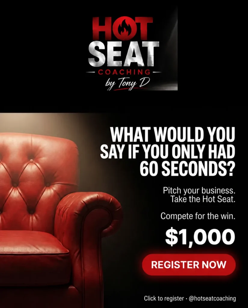 Hot Seat Coaching by Tony D. Pitch your business in 60 seconds and compete for a $1,000 cash prize. Apply for the Hot Seat (opens in a new tab).
